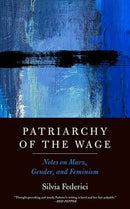 Patriarchy Of The Wage : Notes on Marx, Gender, and Feminism-9781629637990