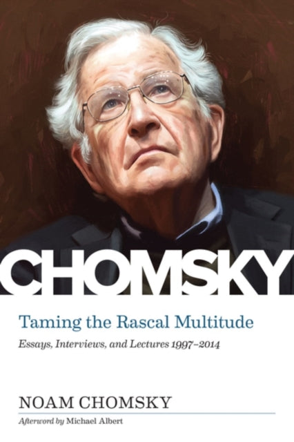 Taming The Rascal Multitude : The Chomsky Z Collection-9781629638782