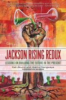 Jackson Rising Redux : Lessons On Building The Future In The Present-9781629639284
