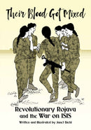 Their Blood Got Mixed : Revolutionary Rojava and the War on ISIS-9781629639444