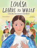 Louisa Learns to Write : Louisa May Alcott Creates Little Women-9781629794563