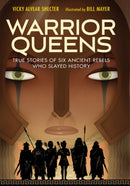 Warrior Queens : True Stories of Six Ancient Rebels Who Slayed History-9781629796796