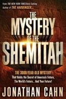 The Mystery of the Shemitah : The 3,000-Year-Old Mystery That Holds the Secret of America's Future, the World's Future, and Your Future!-9781629981932