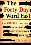 Forty-Day Word Fast : A Spiritual Journey to Eliminate Toxic Words from Your Life-9781629982212