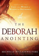 The Deborah Anointing : Embracing the Call to be a Woman of Wisdom and Discernment-9781629986067