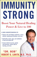 IMMUNITY STRONG : Boost Your Body's Natural Healing Power and Live to 100-9781630061951