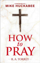 How to Pray and How to Study the Bible for Greatest Profit : with a Foreword by Mike Huckabee-9781630062965