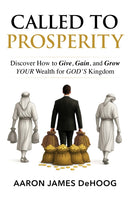Called to Prosperity : Biblical Secrets to Give, Gain, and Grow Your Wealth for God's Kingdom-9781630063276