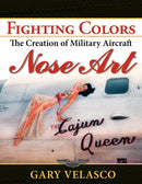 Fighting Colors : The Creation of Military Aircraft Nose Art-9781630263263