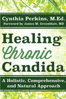 Healing Chronic Candida : A Holistic, Comprehensive, and Natural Approach-9781630268565