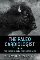 The Paleo Cardiologist : The Natural Way to Heart Health-9781630475802