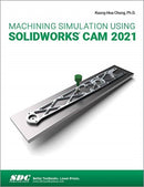 Machining Simulation Using SOLIDWORKS CAM 2021-9781630574147