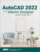AutoCAD 2022 for the Interior Designer : AutoCAD for Mac and PC-9781630574284