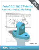 AutoCAD 2022 Tutorial Second Level 3D Modeling-9781630574482