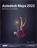 Autodesk Maya 2022 Basics Guide-9781630574505