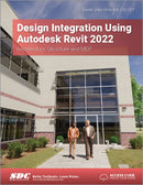 Design Integration Using Autodesk Revit 2022 : Architecture, Structure and MEP-9781630574512
