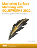 Mastering Surface Modeling with SOLIDWORKS 2022 : Basic through Advanced Techniques-9781630574796