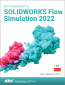 An Introduction to SOLIDWORKS Flow Simulation 2022-9781630574802