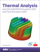 Thermal Analysis with SOLIDWORKS Simulation 2022 and Flow Simulation 2022-9781630574901