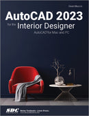AutoCAD 2023 for the Interior Designer : AutoCAD for Mac and PC-9781630574970
