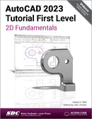 AutoCAD 2023 Tutorial First Level 2D Fundamentals-9781630575014