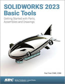 SOLIDWORKS 2023 Basic Tools : Getting Started with Parts, Assemblies and Drawings-9781630575489