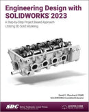 Engineering Design with SOLIDWORKS 2023 : A Step-by-Step Project Based Approach Utilizing 3D Solid Modeling-9781630575502