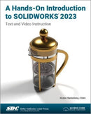 A Hands-On Introduction to SOLIDWORKS 2023 : Text and Video Instruction-9781630575557
