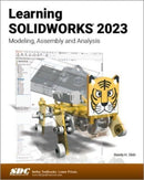 Learning SOLIDWORKS 2023 : Modeling, Assembly and Analysis-9781630575595