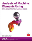 Analysis of Machine Elements Using SOLIDWORKS Simulation 2023-9781630575632