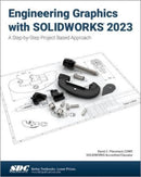 Engineering Graphics with SOLIDWORKS 2023 : A Step-by-Step Project Based Approach-9781630575687