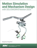 Motion Simulation and Mechanism Design with SOLIDWORKS Motion 2023-9781630575731