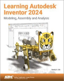Learning Autodesk Inventor 2024 : Modeling, Assembly and Analysis-9781630575861