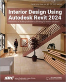 Interior Design Using Autodesk Revit 2024 : Introduction to Building Information Modeling for Interior Designers-9781630575908