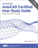 Autodesk AutoCAD Certified User Study Guide : AutoCAD 2024 Edition-9781630575984