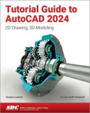 Tutorial Guide to AutoCAD 2024 : 2D Drawing, 3D Modeling-9781630576066