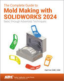 The Complete Guide to Mold Making with SOLIDWORKS 2024 : Basic through Advanced Techniques-9781630576462