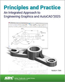 Principles and Practice An Integrated Approach to Engineering Graphics and AutoCAD 2025-9781630576813