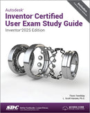 Autodesk Inventor Certified User Exam Study Guide : Inventor 2025 Edition-9781630576875