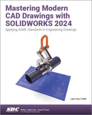 Mastering Modern CAD Drawings with SOLIDWORKS 2024 : Applying ASME Standards to Engineering Drawings-9781630576899