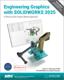 Engineering Graphics with SOLIDWORKS 2025 : A Step-by-Step Project Based Approach-9781630576943