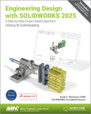 Engineering Design with SOLIDWORKS 2025 : A Step-by-Step Project Based Approach Utilizing 3D Solid Modeling-9781630577001