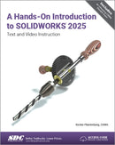 A Hands-On Introduction to SOLIDWORKS 2025 : Text and Video Instruction-9781630577018