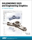 SOLIDWORKS 2025 and Engineering Graphics : An Integrated Approach-9781630577056