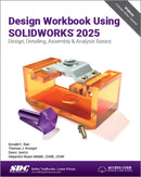 Design Workbook Using SOLIDWORKS 2025 : Design, Detailing, Assembly & Analysis Basics-9781630577094