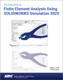 Introduction to Finite Element Analysis Using SOLIDWORKS Simulation 2025-9781630577162