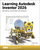 Learning Autodesk Inventor 2026 : Modeling, Assembly and Analysis-9781630577377