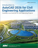 Introduction to AutoCAD 2026 for Civil Engineering Applications : Learning to use AutoCAD for Civil Engineering Projects-9781630577513