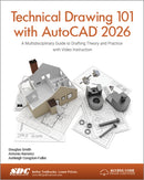 Technical Drawing 101 with AutoCAD 2026 : A Multidisciplinary Guide to Drafting Theory and Practice with Video Instruction-9781630577520