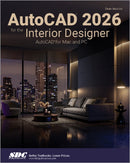 AutoCAD 2026 for the Interior Designer : AutoCAD for Mac and PC-9781630577544